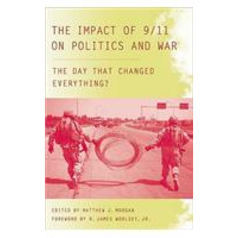 impact of 9/11 on politics and war: the day that changed everything?