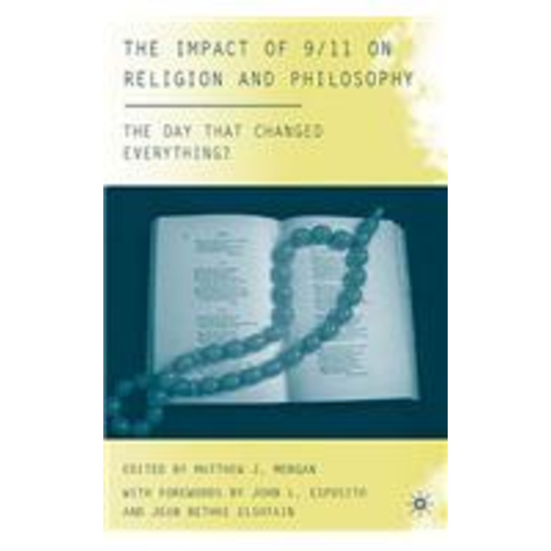 impact of 9/11 on religion and philosophy: the day that changed everything?