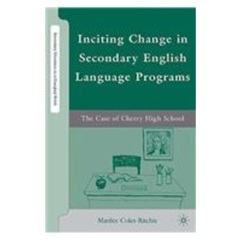 inciting change in secondary english language programs: the case of cherry high school