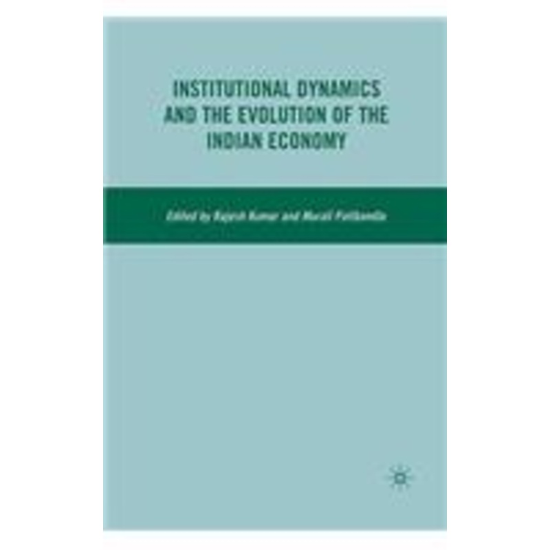 institutional dynamics and the evolution of the indian economy