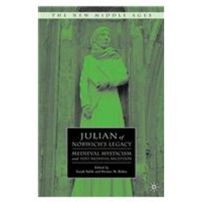 julian of norwich’s legacy: medieval mysticism and post-medieval reception