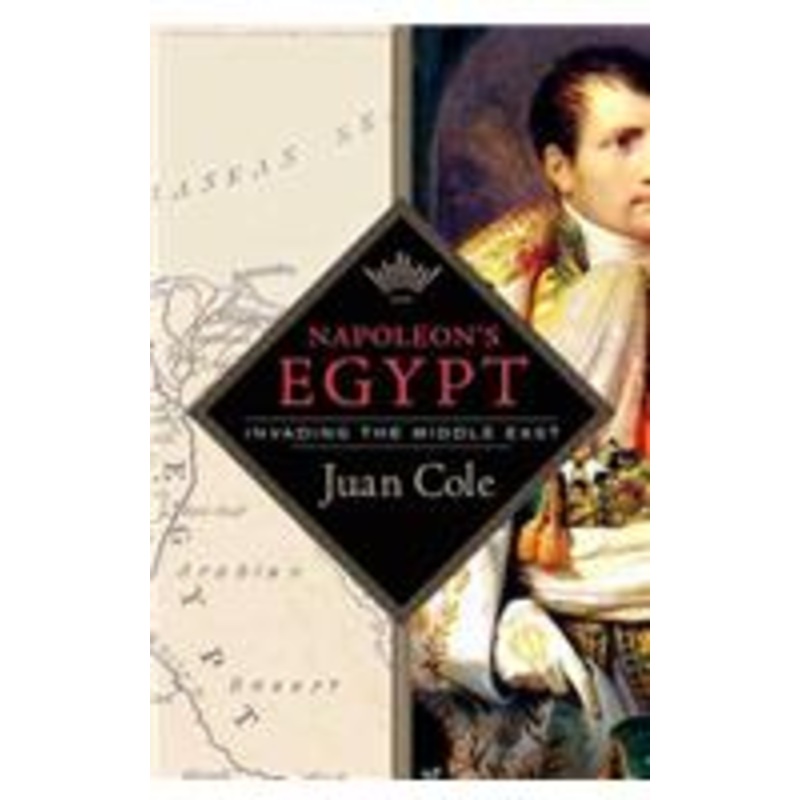 napoleon’s egypt: invading the middle east