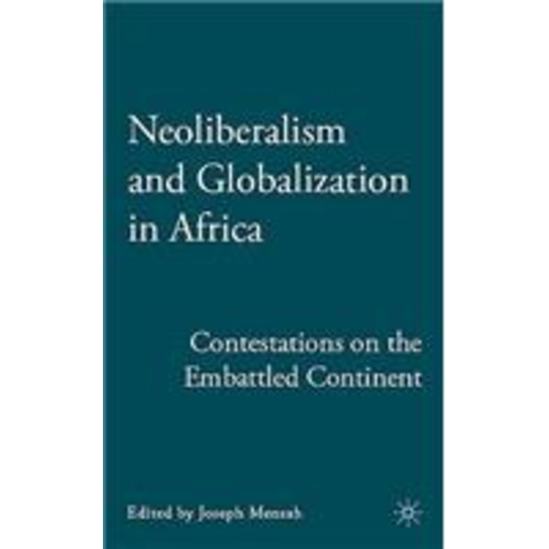 neoliberalism and globalization in africa: contestations from the embattled continent