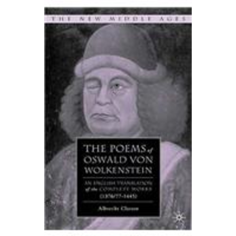 poems of oswald von wolkenstein: an english translation of the complete works (1376/77-1445)