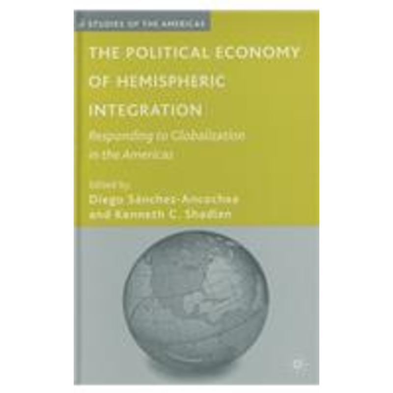 political economy of hemispheric integration: responding to globalization in the americas