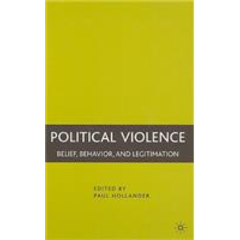 political violence: belief, behavior, and legitimation