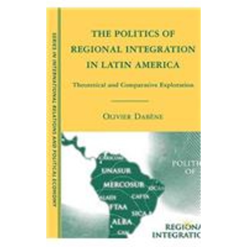 politics of regional integration in latin america: theoretical and comparative explorations