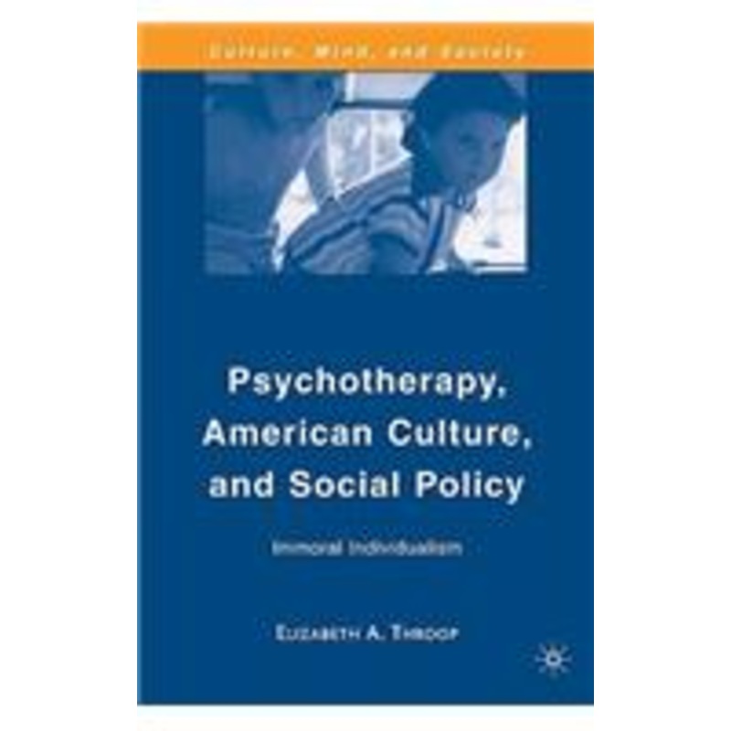 psychotherapy, american culture, and social policy: immoral individualism