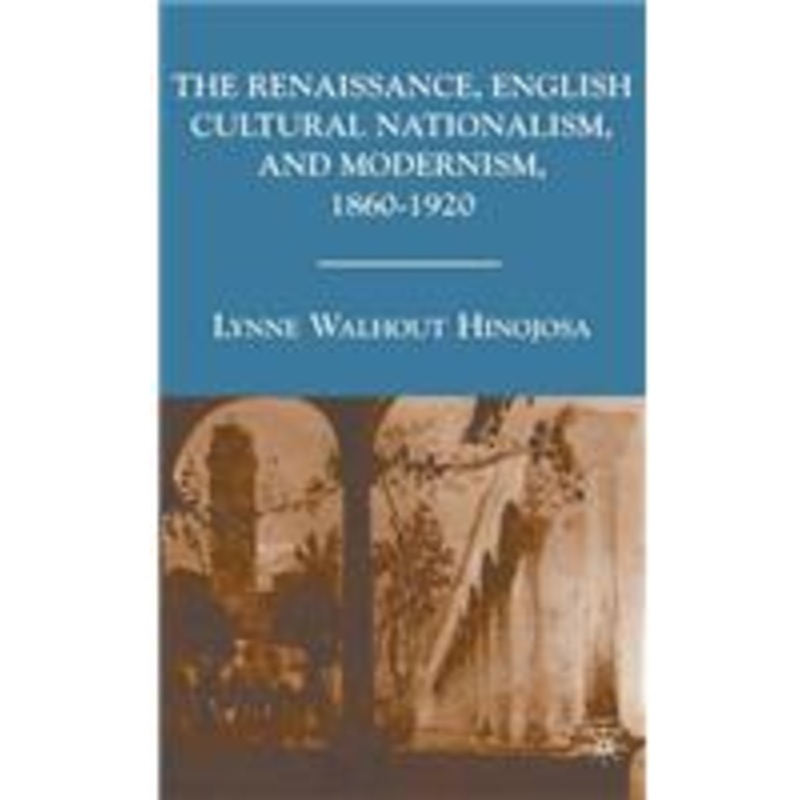 renaissance, english cultural nationalism, and modernism, 1860-1920