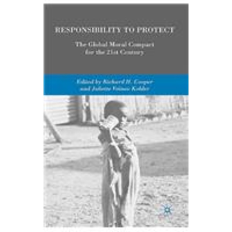 responsibility to protect: the global moral compact for the 21st century