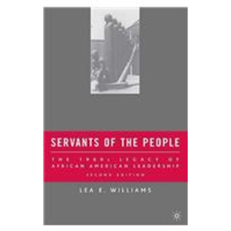 servants of the people: the 1960s legacy of african american leadership