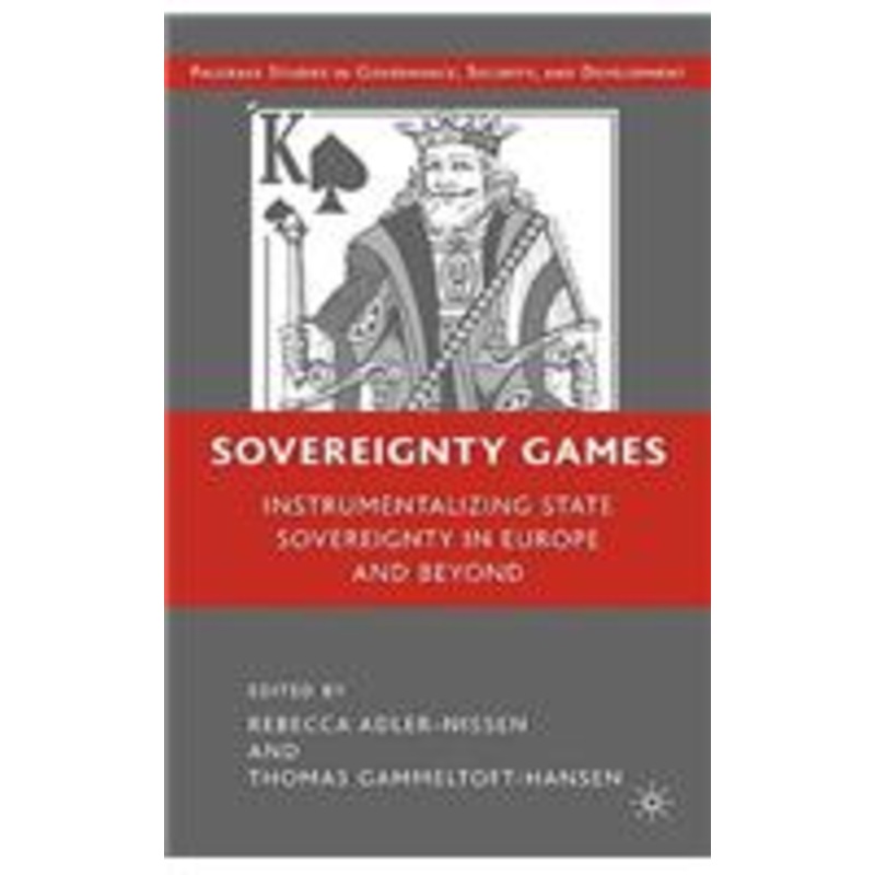 sovereignty games: instrumentalizing state sovereignty in europe and beyond