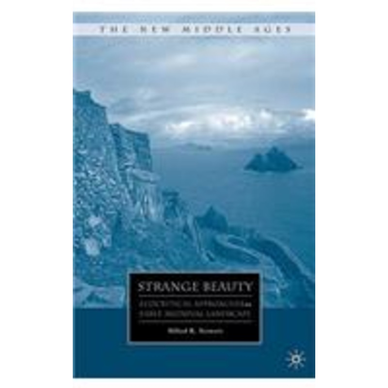 strange beauty: ecocritical approaches to early medieval landscape