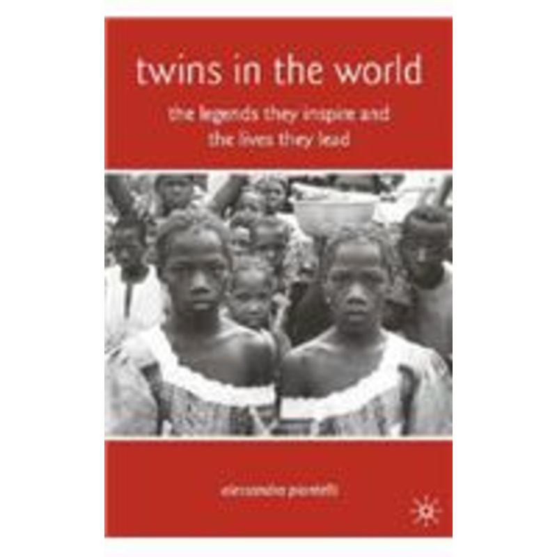twins in the world: the legends they inspire and the lives they lead