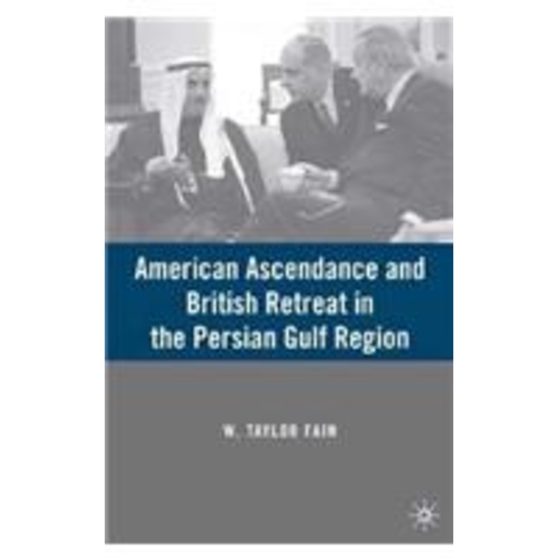 american ascendance and british retreat in the persian gulf region