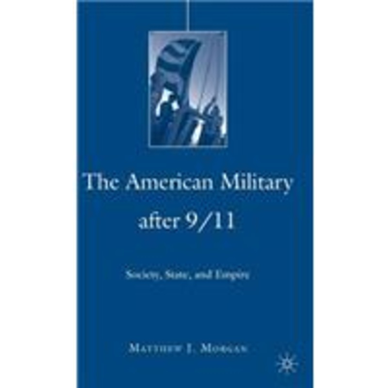 american military after 9/11: society, state, and empire