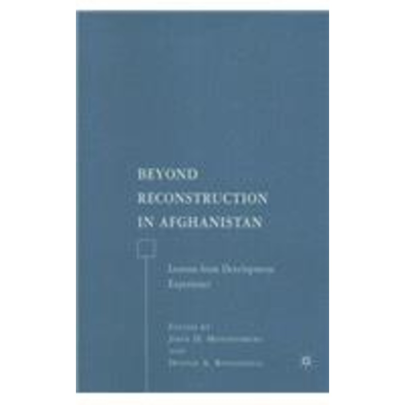 beyond reconstruction in afghanistan: lessons from development experience