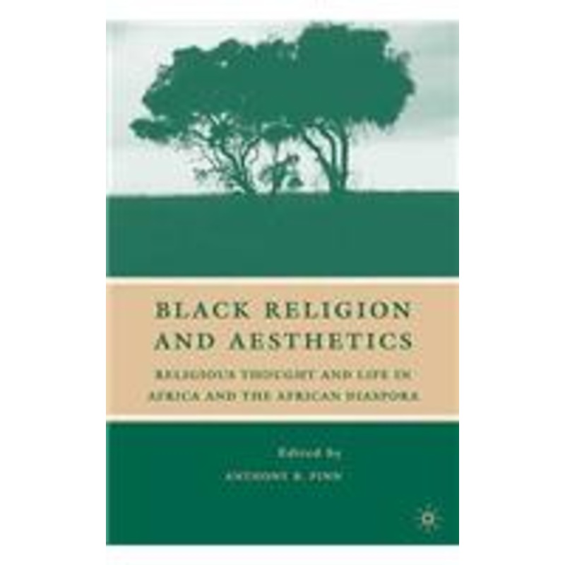 black religion and aesthetics: religious thought and life in africa and the african diaspora