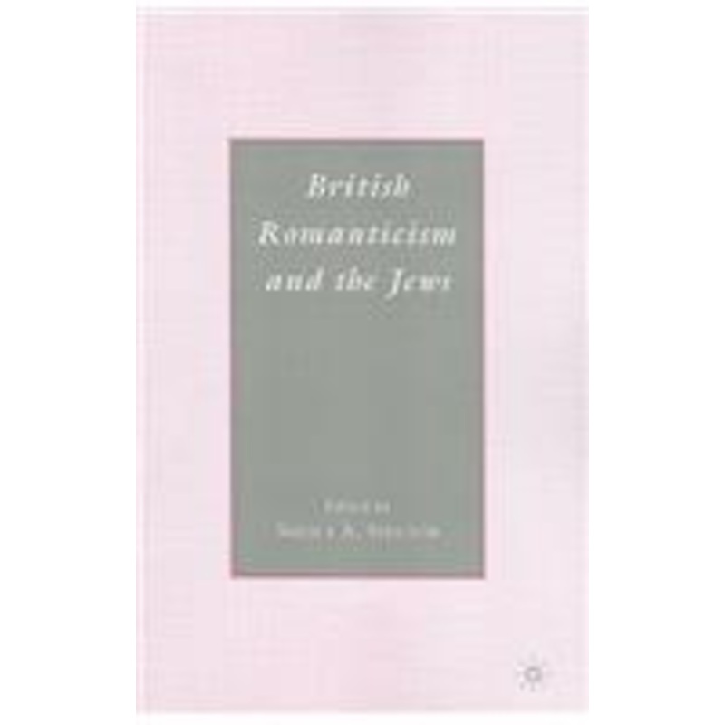 british romanticism and the jews: history, culture, literature
