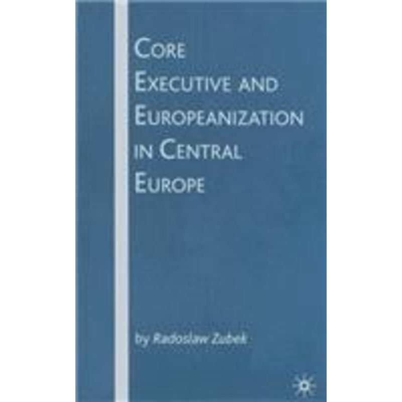 core executive and europeanization in central europe