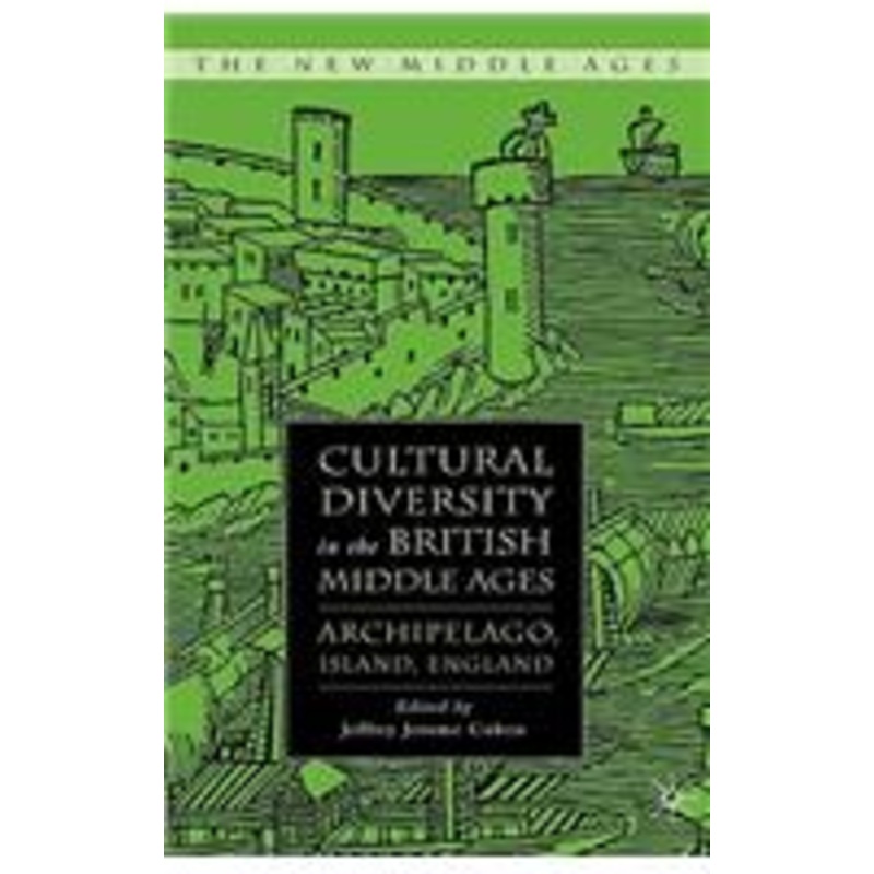 cultural diversity in the british middle ages: archipelago, island, england