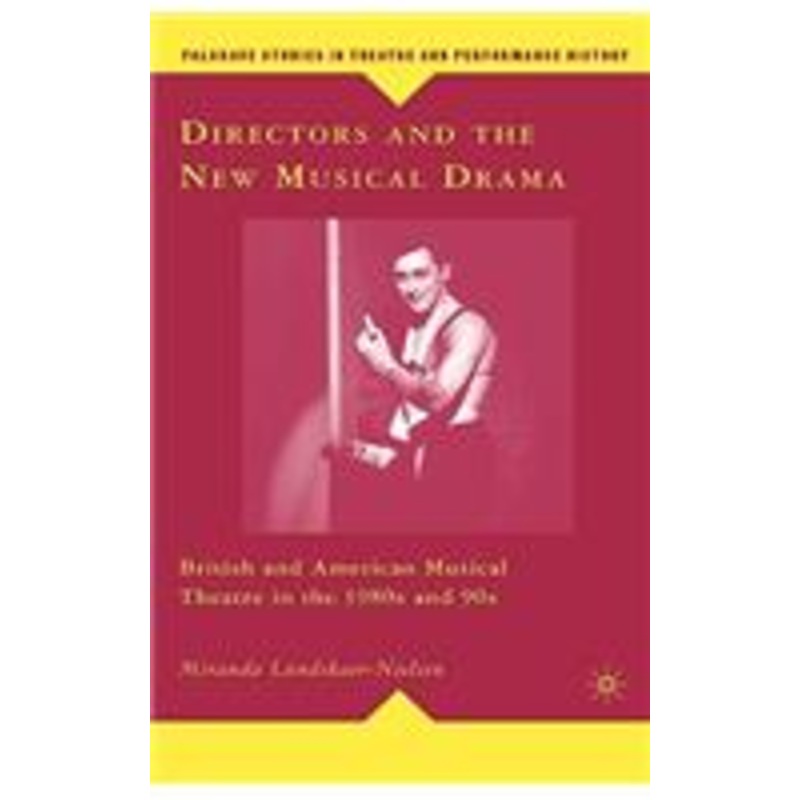 directors and the new musical drama: british and american musical theatre in the 1980s and 90s