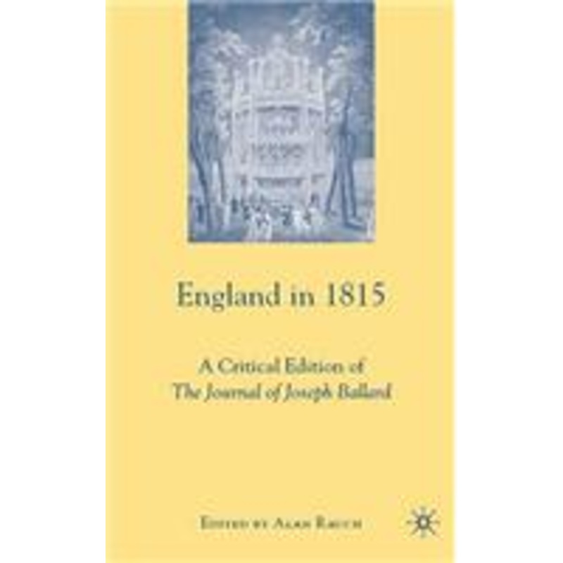 england in 1815: a critical edition of the journal of joseph ballard