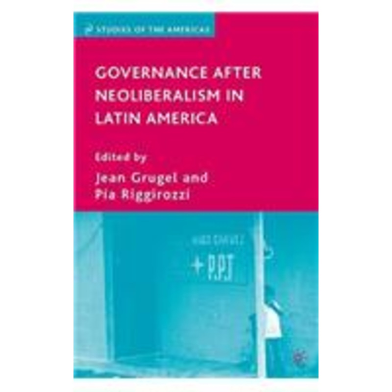 governance after neoliberalism in latin america