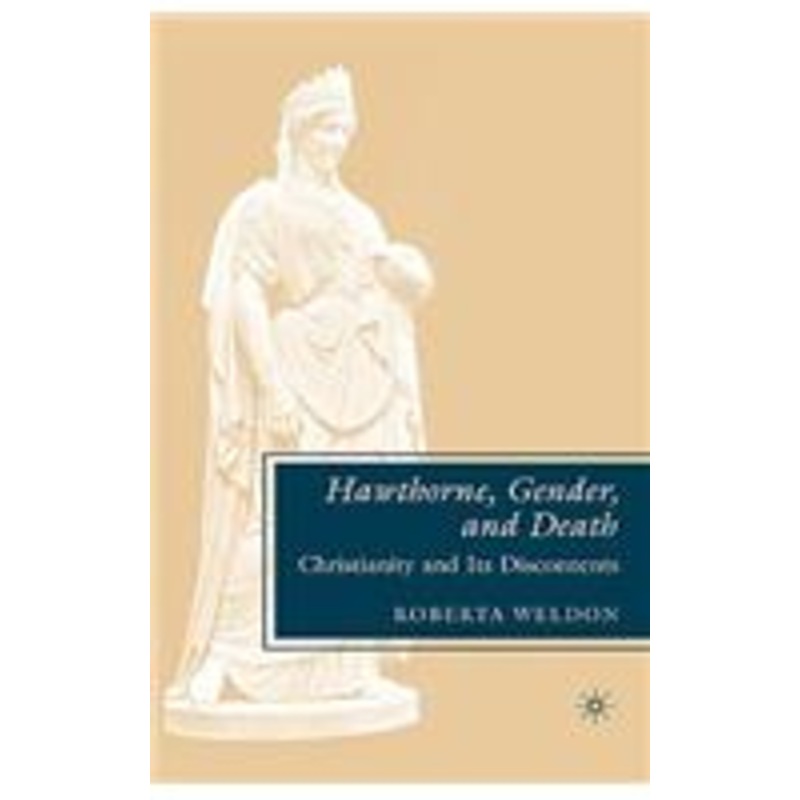 hawthorne, gender, and death: christianity and its discontents