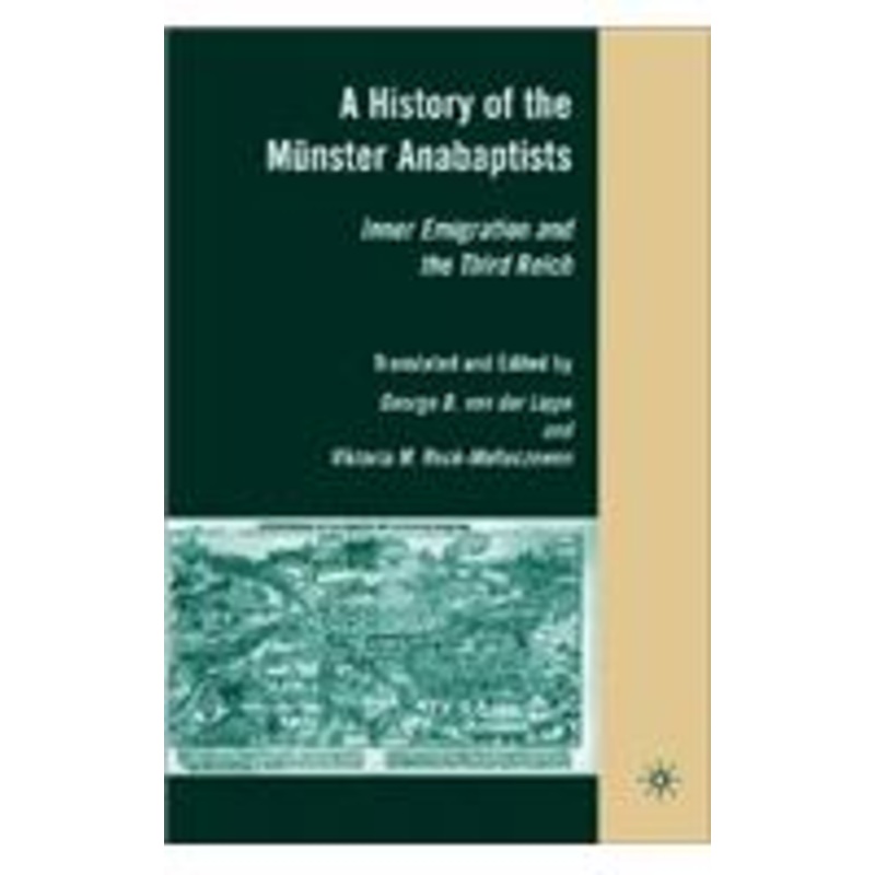 history of the mnster anabaptists: inner emigration and the third reich: a critical edition of friedrich reck-malleczewen’s bockelson: a tale of mass insanity