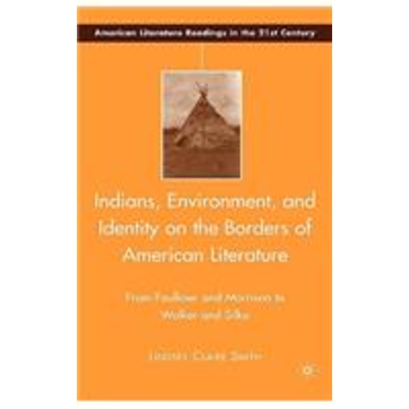 indians, environment, and identity on the borders of american literature: from faulkner and morrison to walker and silko