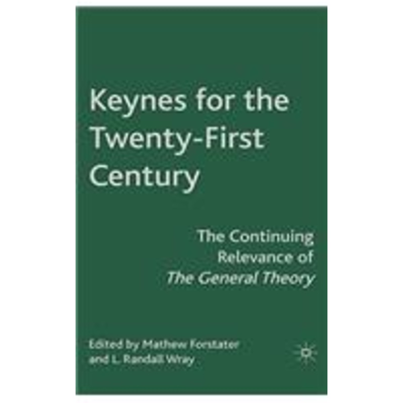 keynes for the twenty-first century: the continuing relevance of the general theory