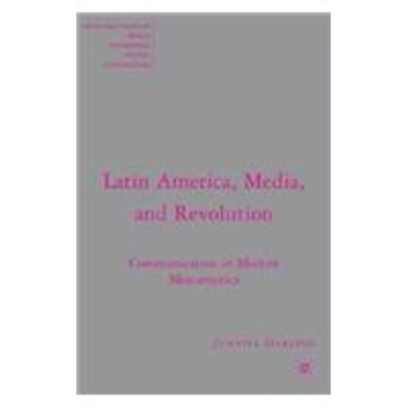 latin america, media, and revolution: communication in modern mesoamerica