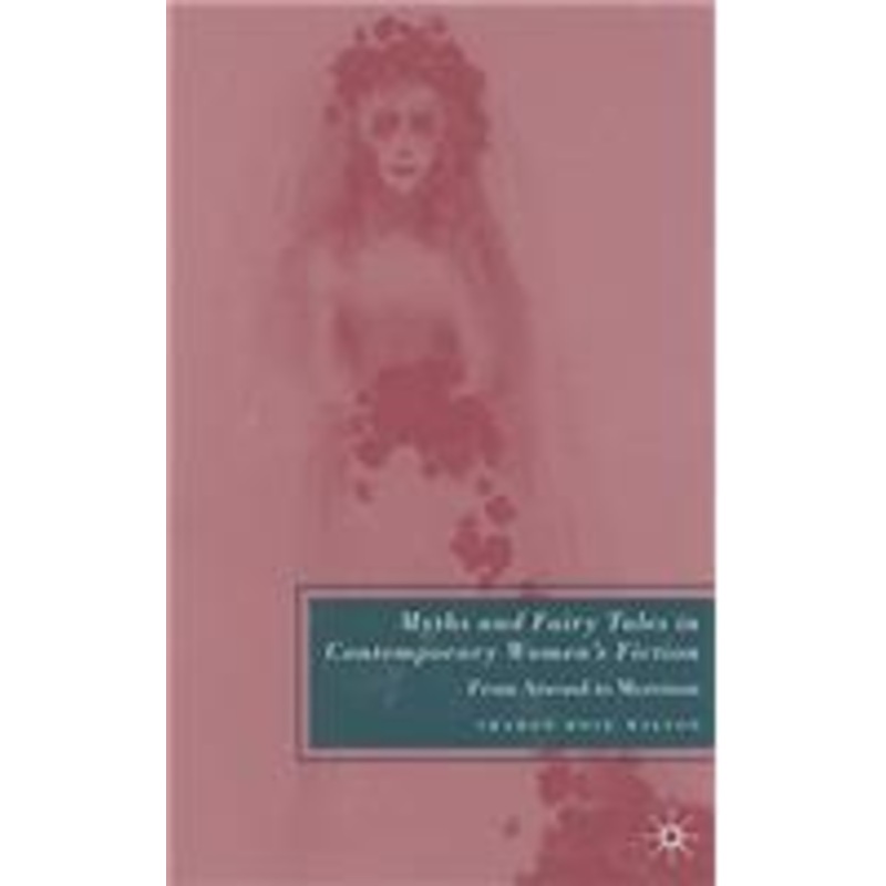 myths and fairy tales in contemporary women’s fiction: from atwood to morrison