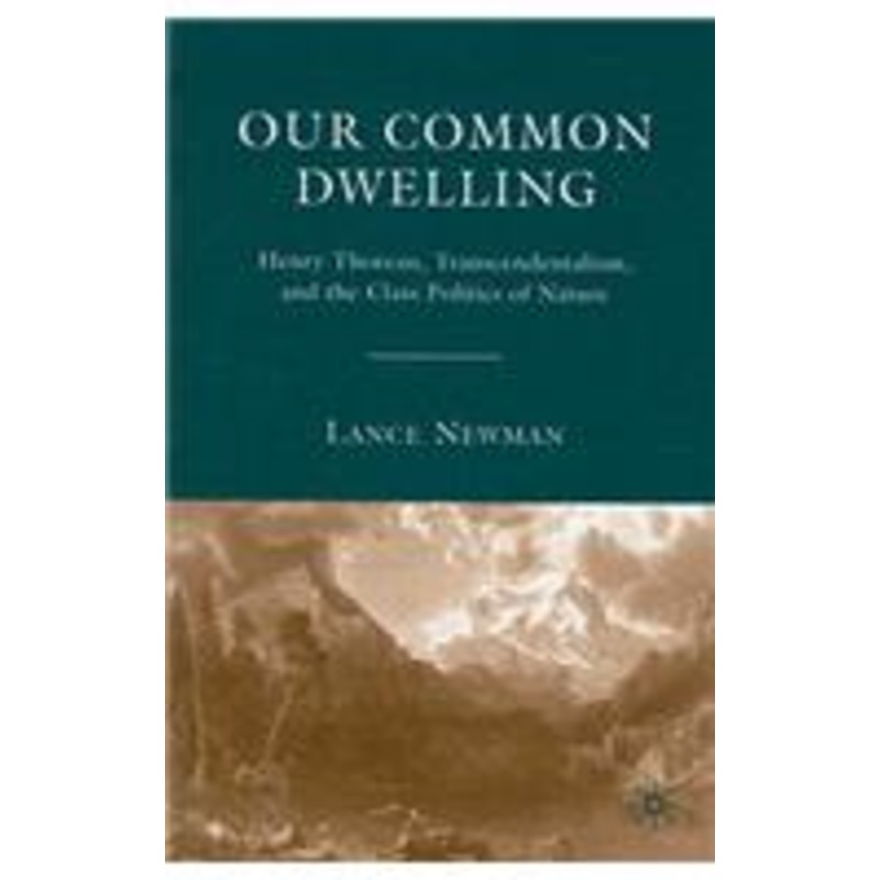 our common dwelling: henry thoreau, transcendentalism, and the class politics of nature