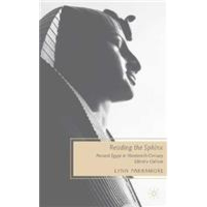 reading the sphinx: ancient egypt in nineteenth-century literary culture