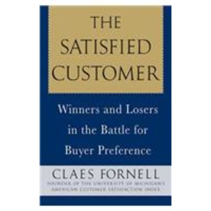 satisfied customer: winners and losers in the battle for buyer preference