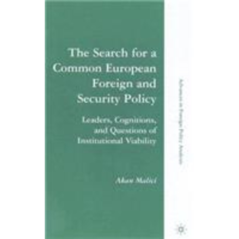 search for a common european foreign and security policy: leaders, cognitions, and questions of institutional viability