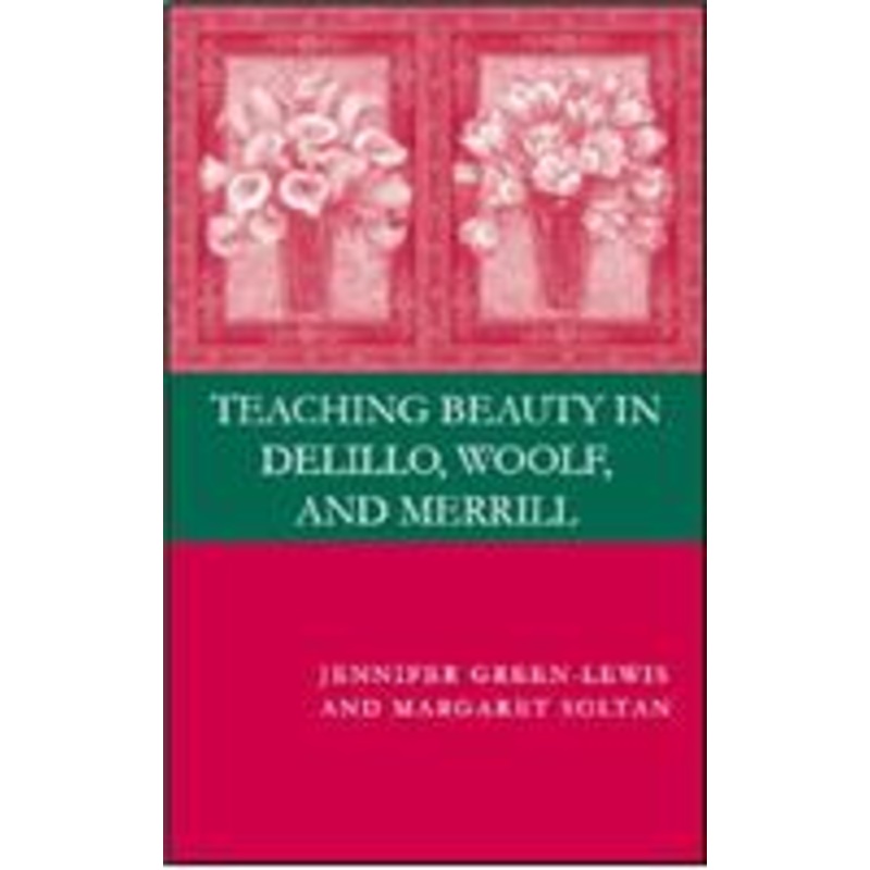 teaching beauty in delillo, woolf, and merrill