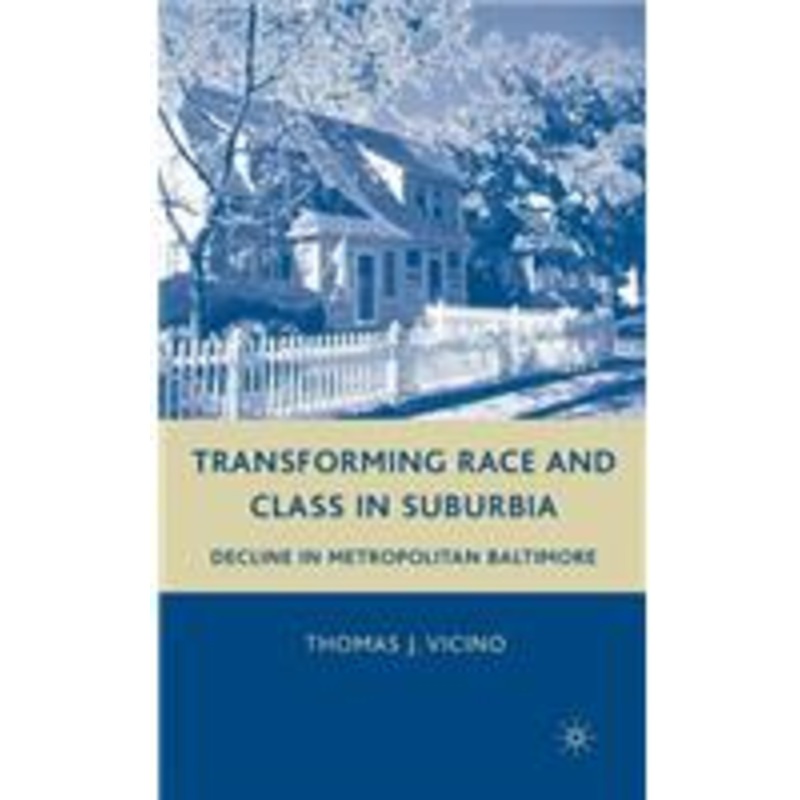 transforming race and class in suburbia: decline in metropolitan baltimore