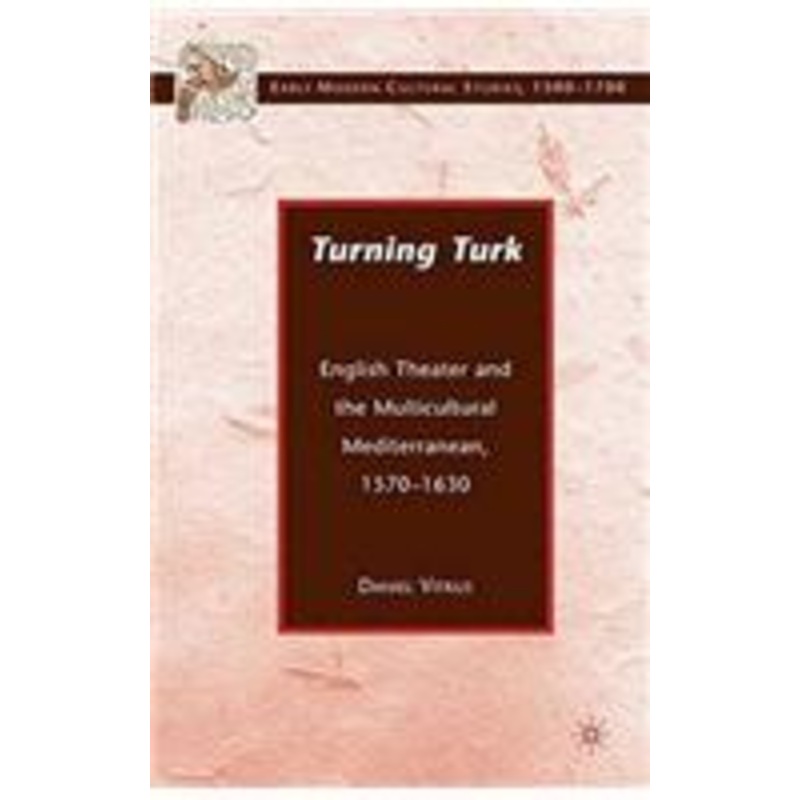 turning turk: english theater and the multicultural mediterranean