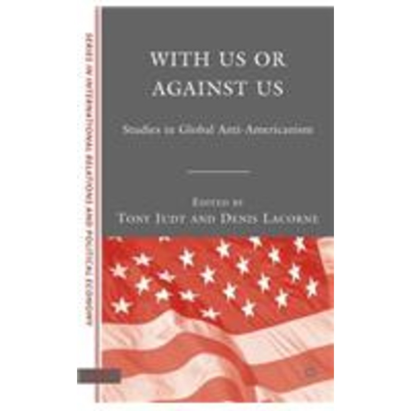 with us or against us: studies in global anti-americanism