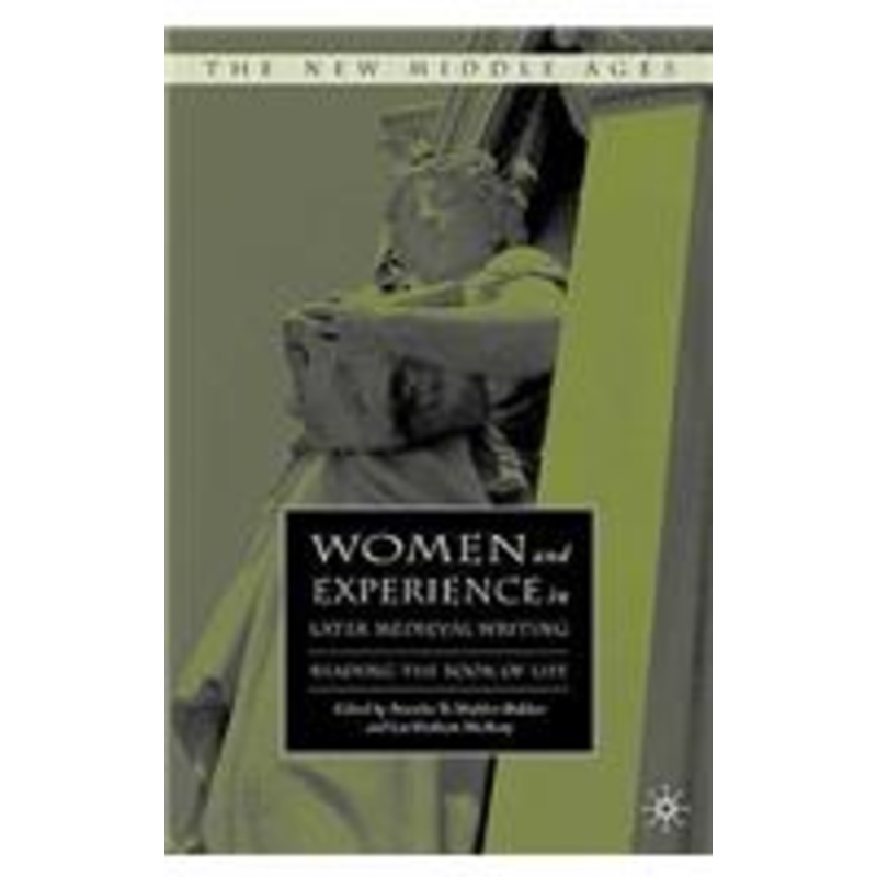 women and experience in later medieval writing: reading the book of life