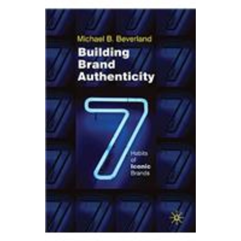 building brand authenticity: 7 habits of iconic brands