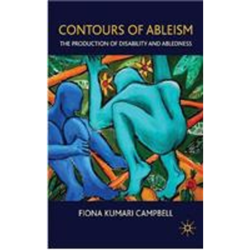 contours of ableism: the production of disability and abledness