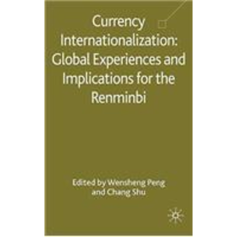 currency internationalization: global experiences and implications for the renminbi: global experiences and implications for the renminbi