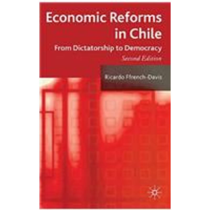 economic reforms in chile: from dictatorship to democracy
