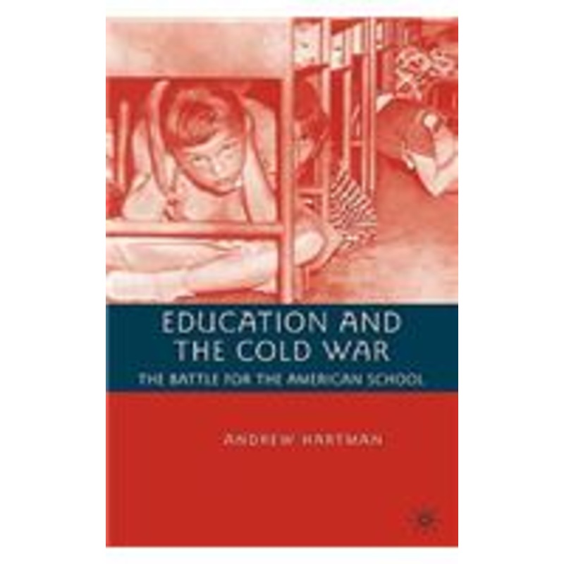 education and the cold war: the battle for the american school