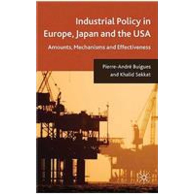 industrial policy in europe, japan and the usa: amounts, mechanisms and effectiveness