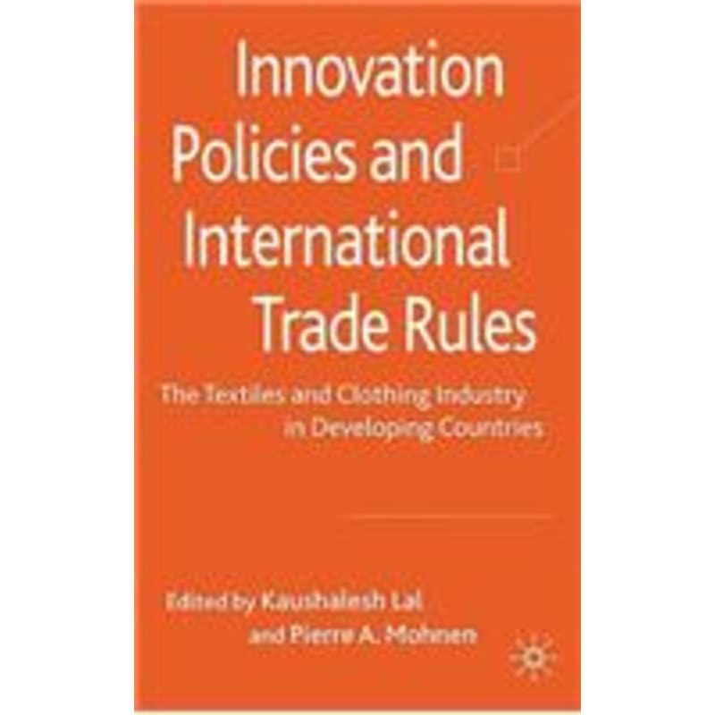 innovation policies and international trade rules: the textiles and clothing industry in developing countries